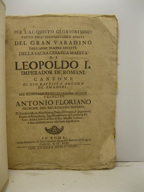 Per l'acquisto gloriosissimo fatto dell'inespugnabile piazza del gran Varadino dell'armi sempre invitte della sacra cesarea maestà di Leopoldo I imperador de Romani. Canzone all'illustriss. et eccellentiss. signor prencipe Antonio Floriano